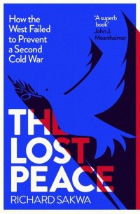 cover of the book The Lost Peace: How the West Failed to Prevent a Second Cold War