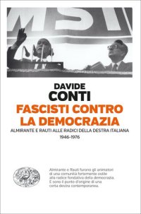 cover of the book Fascisti contro la democrazia. Almirante e Rauti alle radici della destra italiana (1946-1976)