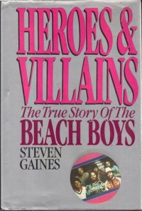 cover of the book Heroes And Villains: The True Story of the Beach Boys