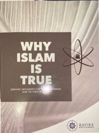 cover of the book Why Islam Is True: Quranic Arguments For God, Muhammad, and The Purpose of Life