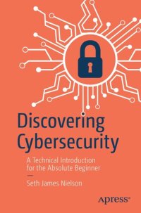 cover of the book Discovering Cybersecurity: A Technical Introduction for the Absolute Beginner
