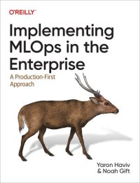 cover of the book Implementing MLOps in the Enterprise: A Production-First Approach