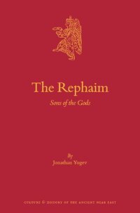 cover of the book The Rephaim: Sons of the Gods (Culture and History of the Ancient Near East, Book 121)