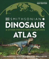 cover of the book Dinosaur and Other Prehistoric Creatures Atlas (DK Where on Earth? Atlases)