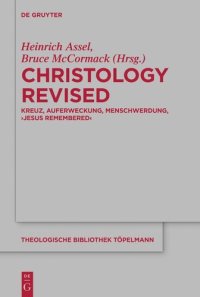 cover of the book Christology Revised: Kreuz, Auferweckung, Menschwerdung, ‚Jesus Remembered‘