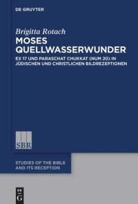 cover of the book Moses Quellwasserwunder: Ex 17 und Paraschat Chukkat (Num 20) in jüdischen und christlichen Bildrezeptionen