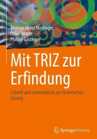 cover of the book Mit TRIZ zur Erfindung: Schnell und systematisch zur technischen Lösung