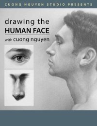 cover of the book Drawing The Human Face: Improve your drawing skill by following this complete set of beginner, intermediate, and advanced exercises for drawing faces with accurate proportions.