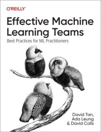 cover of the book Effective Machine Learning Teams: Best Practices for ML Practitioners