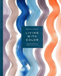 cover of the book Living with Color: Inspiration and How-Tos to Brighten Up Your Home