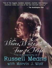 cover of the book Where White Men Fear To Tread, The Autobiography of Russell Means