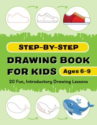cover of the book Step-by-Step Drawing Book for Kids