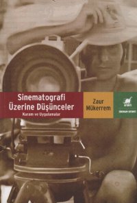 cover of the book Sinematografi Üzerine Düşünceler: Kuram ve Uygulamalar