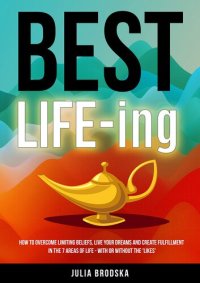 cover of the book BEST LIFE-ing: How to overcome limiting beliefs, live your dreams and create fulfillment in the 7 areas of life - with or without the 'likes'