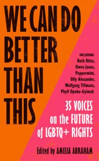 cover of the book We Can Do Better Than This: An urgent manifesto for how we can shape a better world for LGBTQ+ people