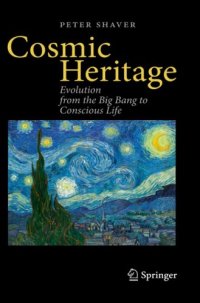cover of the book Cosmic Heritage: Evolution from the Big Bang to Conscious Life
