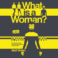 cover of the book What Is a Woman? : One Man's Journey to Answer the Question of a Generation