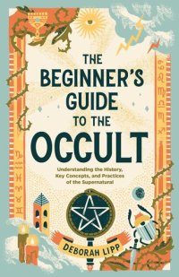cover of the book The Beginner's Guide to the Occult: Understanding the History, Key Concepts, and Practices of the Supernatural