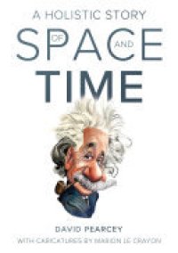 cover of the book A Holistic Story of Space and Time