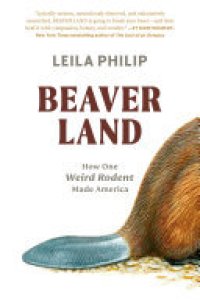 cover of the book Beaverland: How One Weird Rodent Made America