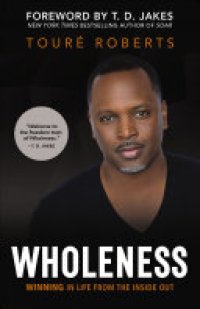cover of the book Wholeness: Winning in Life from the Inside Out
