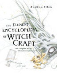 cover of the book The Element Encyclopedia of Witchcraft: The Complete A–Z for the Entire Magical World