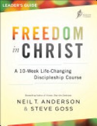 cover of the book Freedom in Christ Leader's Guide: A 10-Week Life-Changing Discipleship Course