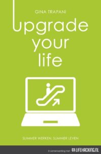 cover of the book Upgrade your life : slimmer werken, slimmer leven