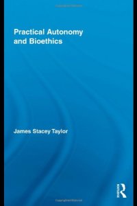 cover of the book Practical Autonomy and Bioethics (Routledge Annals of Bioethics)