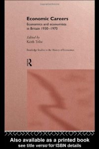 cover of the book Economic Careers: Economics and Economists in Britain 1930-1970 (Routledge Studies in the History of Economics, 15)