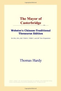 cover of the book The Mayor of Casterbridge (Webster's Chinese-Traditional Thesaurus Edition)