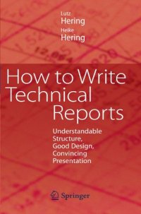 cover of the book How to Write Technical Reports: Understandable Structure, Good Design, Convincing Presentation