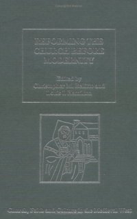 cover of the book Reforming the Church Before Modernity: Patterns, Problems And Approaches (Church, Faith and Culture in the Medieval West)