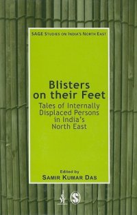 cover of the book Blisters on their Feet: Tales of Internally Displaced Persons in India's North East (Sage Studies on India's North East)