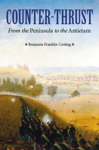 cover of the book Counter-Thrust: From the Peninsula to the Antietam (Great Campaigns of the Civil War)