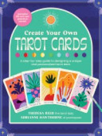 cover of the book Create Your Own Tarot Cards: A step-by-step guide to designing a unique and personalized tarot deck-Includes 80 cut-out practice cards!
