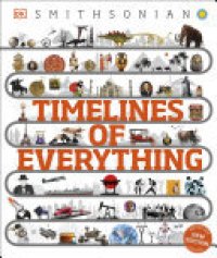 cover of the book Timelines of Everything: From Woolly Mammoths to World Wars