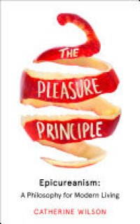 cover of the book The Pleasure Principle: Epicureanism: A Philosophy for Modern Living