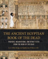cover of the book The Ancient Egyptian Book of the Dead: Prayers, Incantations, and Other Texts from the Book of the Dead
