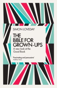 cover of the book The Bible for Grown-Ups: A New Look at the Good Book