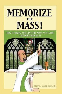 cover of the book Memorize the Mass!: How to Know and Love the Mass as if your Life depended on It