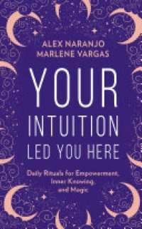cover of the book Your Intuition Led You Here