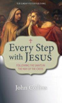 cover of the book Every Step with Jesus: Following the Saints in the Way of the Cross