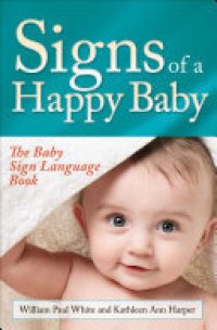 cover of the book Signs of a Happy Baby: The Baby Sign Language Book