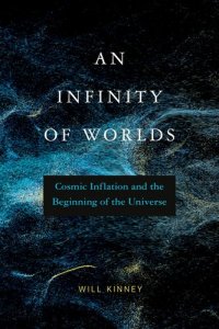 cover of the book An Infinity of Worlds: Cosmic Inflation and the Beginning of the Universe