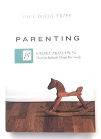 cover of the book Parenting: 14 Gospel Principles That Can Radically Change Your Family
