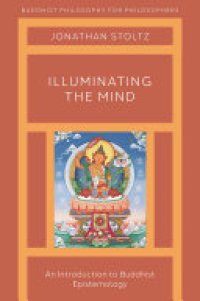 cover of the book Illuminating the Mind: An Introduction to Buddhist Epistemology