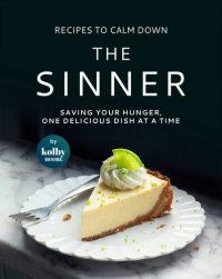 cover of the book Recipes To Calm Down the Sinner: Saving Your Hunger, One Delicious Dish at A Time