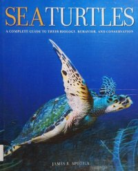 cover of the book Sea Turtles: A Complete Guide to Their Biology, Behavior, and Conservation