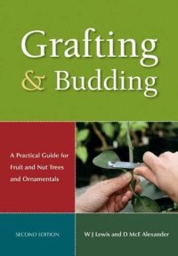 cover of the book Grafting and Budding: A Practical Guide for Fruit and Nut Plants and Ornamentals (Landlinks Press)